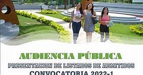 AUDIENCIA PÚBLICA - PRESENTACIÓN DE LISTADOS DE ADMITIDOS 2022-1