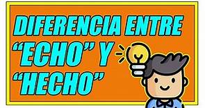 DIFERENCIA ENTRE "ECHO" Y "HECHO" (DEFINICIÓN Y EJEMPLOS DE USO BIEN EXPLICADOS) - Elprofegato