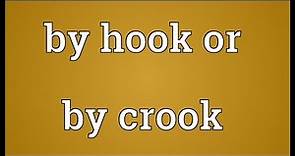 By hook or by crook Meaning