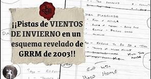 ¡¡Pistas de VIENTOS DE INVIERNO en un esquema revelado de George R.R. Martin de 2003!!