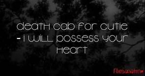 Death Cab for Cutie- I Will Possess Your Heart Lyrics (HD)