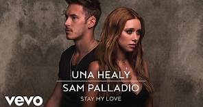 Una Healy - Stay My Love ft. Sam Palladio