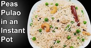 Instant Pot Veg Pulao || How to make peas rice (peas pulao) in an instant pot