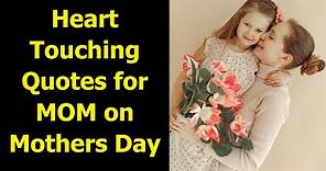 Heart Touching Quotes for MOM on Mother's Day