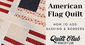 How to Make an American Flag Quilt - Part 3 - How to Add Sashing & Borders - USA Flag Quilt!
