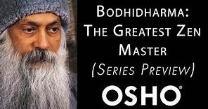 OSHO: Bodhidharma - The Greatest Zen Master - Series Preview