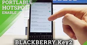 BLACKBERRY Key2 PORTABLE HOTSPOT / How to Set Up Wi-Fi Hotspot