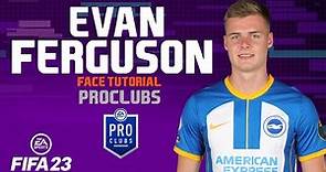 EVAN FERGUSON FACE FIFA 23 - 22 - Pro Clubs Face Creation LOOK ALIKE BRIGTHON