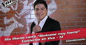 Tito Macías cantó “Abrázame muy fuerte” - Conciertos en Vivo - T2 - La Voz Ecuador