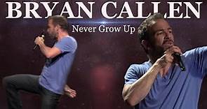Never Grow Up | Bryan Callen