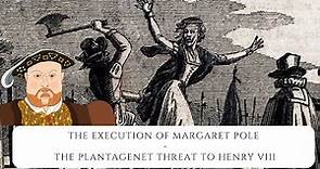 The Execution Of Margaret Pole - The Plantagenet Threat To Henry VIII