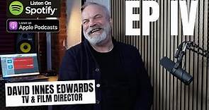 E4 David Innes Edwards | TV & Film Director | Holby City, Casualty & beyond! #podcast