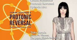 Conan Neutron’s Protonic Reversal-Ep280: Toko Yasuda (Enon, St. Vincent, The Lapse, Blonde Redhead)