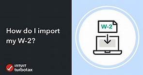 How do I import my W-2? - TurboTax Support Video