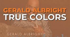 Gerald Albright - True Colors (Official Audio)