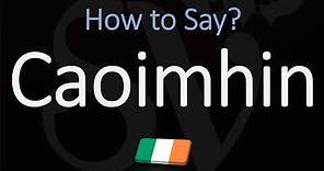 How to Pronounce Caoimhin? (CORRECTLY) Irish Name Pronunciation