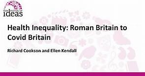 Health Inequality: Roman Britain to Covid Britain - Richard Cookson and Ellen Kendall