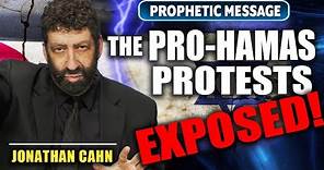 Prophetic: Jonathan Cahn Exposes the Dark & Shocking Secret Behind the Pro-Hamas Protests!