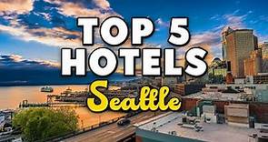 Best Hotels In Seattle, Washington - For Families, Couples, Work Trips, Luxury & Budget
