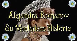 👑 ALEJANDRA ROMANOV 👑 - SU VERDADERA HISTORIA