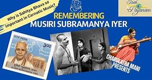 Remembering Musiri Subramanya Iyer - Why is Sahitya so important in Carnatic Music?