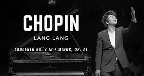 Chopin: Piano Concerto No. 2 in F minor Op. 21 / Lang Lang