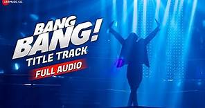 Bang Bang The Song - Full Audio | Hrithik Roshan & Katrina Kaif | Vishal-Shekhar