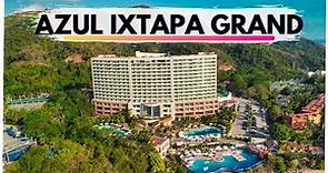 ¡¡ CONOCE EL HOTEL AZUL IXTAPA GRAND / GUÍA COMPLETA 🔵 !!