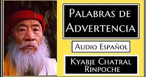 ⚫PALABRAS DE ADVERTENCIA💦AUDIO EN ESPAÑOL🙏Kyabje Chatral Rinpoche