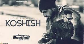 Koshish (Full Song) Prem Dhillon | Armaan Bedil | TanuGrewal | Munda Southall Da Releasing On 4 Aug
