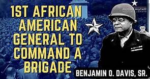 Benjamin O. Davis, Sr. - First African American to command a Brigade