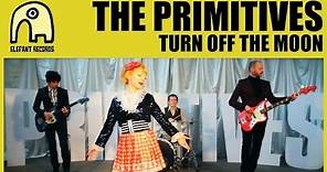 THE PRIMITIVES - Turn Off The Moon [Official]