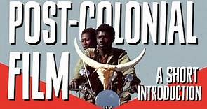 What is Postcolonial Film? A Short Introduction to Postcolonialism and Cinema