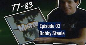 77-83 Episode 03 BOBBY STEELE