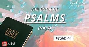 Psalm 41 - NKJV Audio Bible with Text (BREAD OF LIFE)