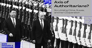 Axis of Authoritarians? Scrutinizing China, Russia, and Iran Cooperation