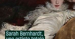 Sarah Bernhardt, une artiste totale