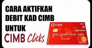 Cara Aktifkan Kad Debit CIMB Untuk CIMB Click