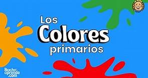 Los COLORES primarios | Amarillo, Azul y Rojo | Aprende con Nacho