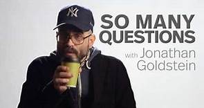 So Many Questions With Jonathan Goldstein