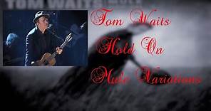 Tom Waits - Hold On (Lyrics)