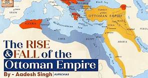 The Ottoman Empire: The Rise and Fall of a Global Power | World History | UPSC | Aadesh Singh