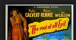 The Root of All Evil (1947) Phyllis Calvert, Michael Rennie, John McCallum, Brefni O'Rorke, Director: Brock Williams (Eng)