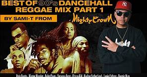 BEST OF 90s DANCEHALL/REGGAE MIX #1 by SAMI-T from MIGHTY CROWN