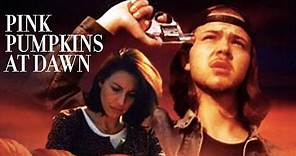 PINK PUMPKINS AT DAWN: Indie Feature Film (1996)