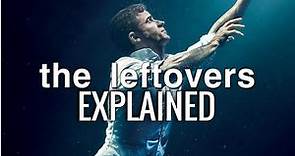 The Leftovers - EXPLAINED (Analysis and Theories)