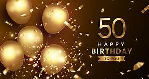 50th Birthday Song │ Happy Birthday To You