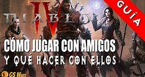 Diablo IV Cómo Jugar con Amigos y QUÉ HACER CON ELLOS | Configuraciones y Resolución de Problemas