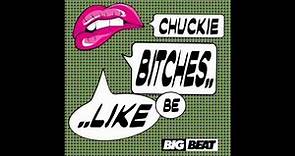Chuckie - Bitches Be Like (Club Mix)