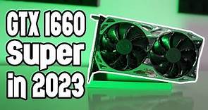 Revisiting GTX 1660 Super Gaming in 2023
